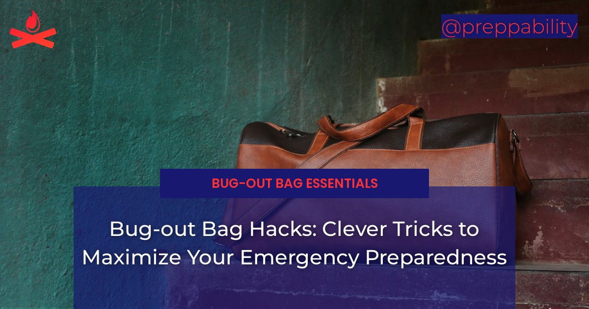 Bug-out Bag Hacks: Clever Tricks to Maximize Your Emergency Preparedness